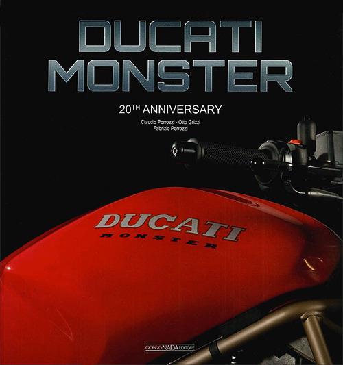 Ducati Monster. 20th anniversary. Ediz. italiana e inglese - Claudio Porrozzi,Otto Grizzi,Fabrizio Porrozzi - copertina