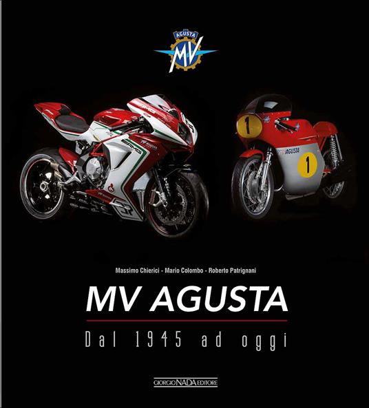 MV Agusta. Dal 1946 ad oggi. Ediz. illustrata - Massimo Chierici,Mario Colombo,Roberto Patrignani - copertina