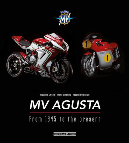 MV Agusta. From 1945 to the present. Ediz. illustrata - Massimo Chierici,Mario Colombo,Roberto Patrignani - copertina