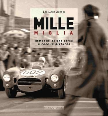 Mille Miglia. Immagini di una corsa. Ediz. italiana e inglese - Leonardo Acerbi - copertina