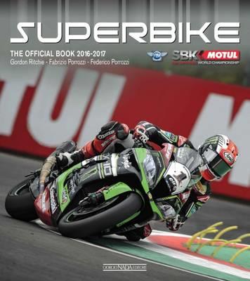 Superbike 2016-2017. The official book - Gordon Ritchie,Fabrizio Porrozzi,Federico Porrozzi - copertina
