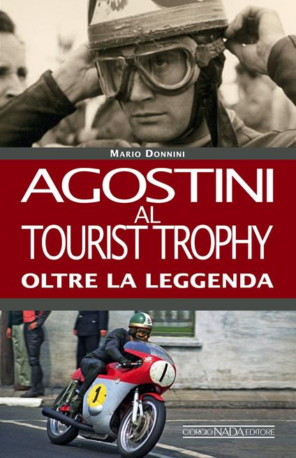 Agostini al Tourist Trophy. Oltre la leggenda. Ediz. illustrata - Mario Donnini - copertina