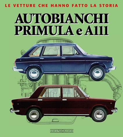 Autobianchi Primula e A 111. Ediz. illustrata - Marco Visani - copertina