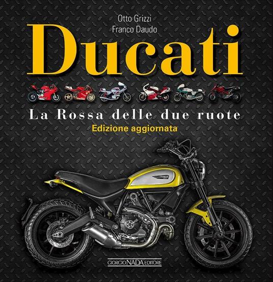 Ducati. La «Rossa» delle due ruote. Ediz. illustrata - Otto Grizzi,Franco Daudo - copertina