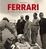 Ferrari. Gli anni d'oro. Ediz. italiana e inglese