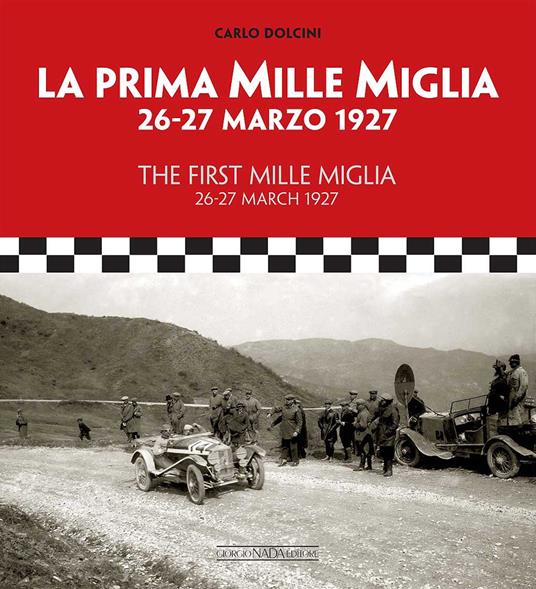 La prima Mille Miglia 26-27 marzo 1927. Ediz. italiana e inglese - Carlo Dolcini - copertina