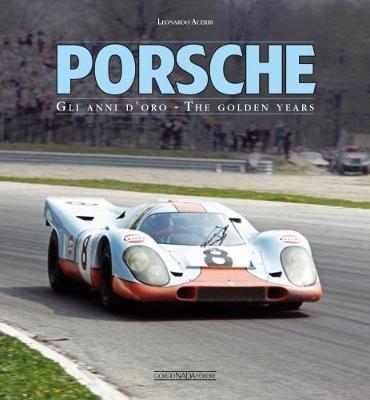 Porsche. Gli anni d'oro. Ediz. italiana e inglese - Leonardo Acerbi - copertina