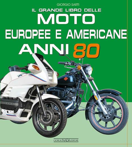 Il grande libro delle moto europee e americane anni 80 - Giorgio Sarti - copertina