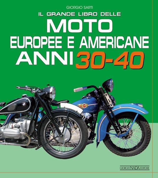 Il grande libro delle moto europee e americane anni 30-40 - Giorgio Sarti - copertina