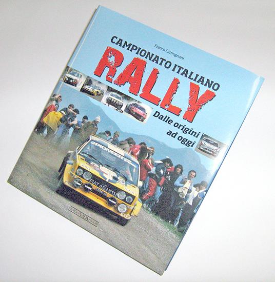 Campionato italiano rally. Dalle origini ad oggi - Franco Carmignani - 2