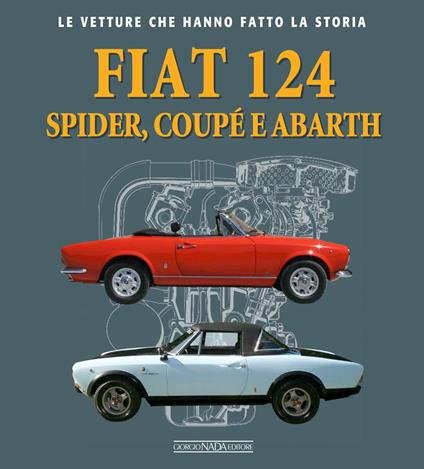 Fiat 124 Spider, Coupé e Abarth - Gaetano Derosa - copertina