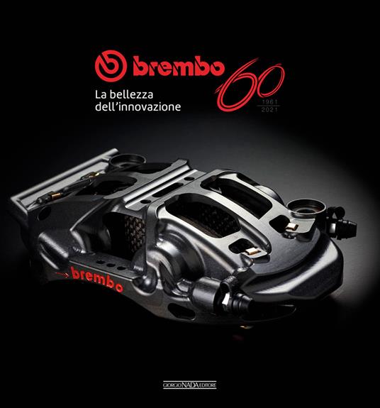 Brembo 60. 1961-2021. La bellezza dell'innovazione - copertina