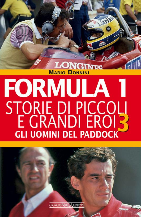 Formula 1. Storie di piccoli e grandi eroi. Vol. 3: Gli uomini del paddock - Mario Donnini - copertina