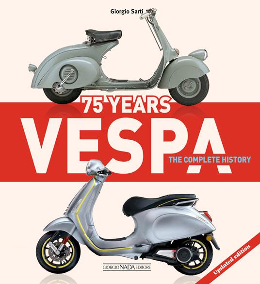 Vespa 75 years. The complete history - Giorgio Sarti - copertina