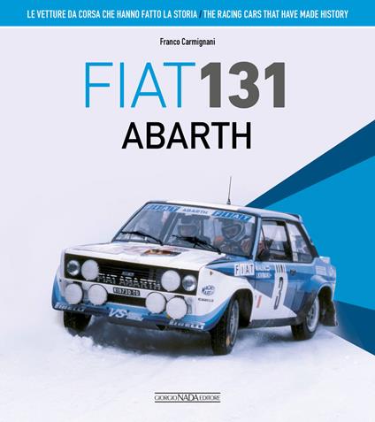 Fiat 131 Abarth. Le vetture da corsa che hanno fatto la storia. Ediz. italiana e inglese - Franco Carmignani - copertina