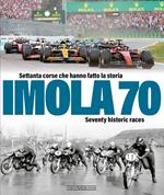 Imola 70. Settanta corse che hanno fatto la storia-Seventy historic race. Ediz. italiana e inglese