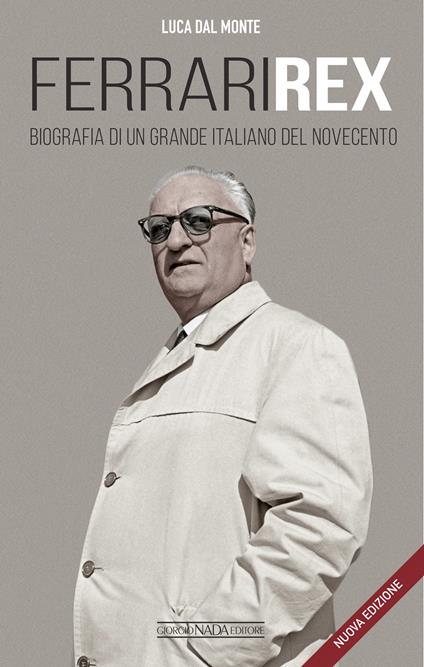 Ferrari rex. Biografia di un grande italiano del Novecento. Nuova ediz. - Luca Dal Monte - copertina