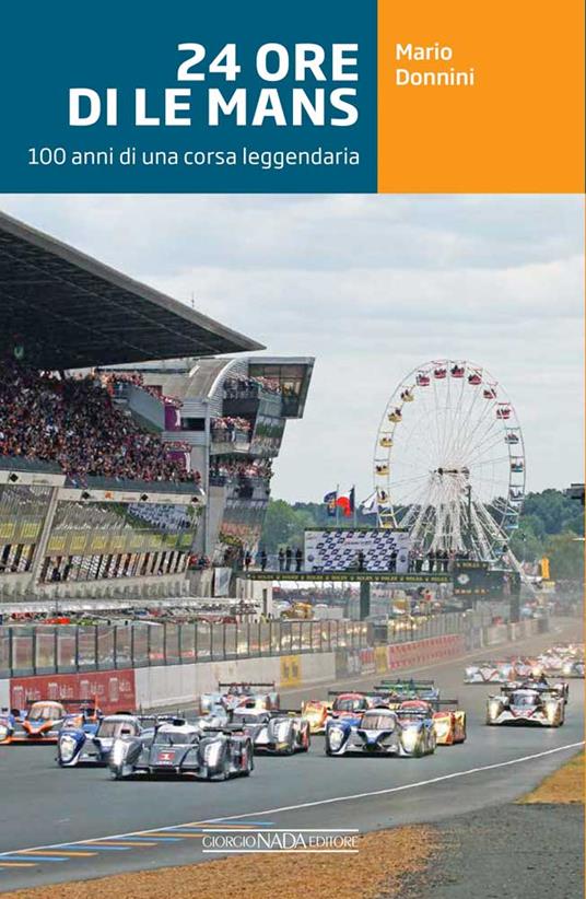 24 ore di Le Mans. 100 anni di una corsa leggendaria. Ediz. a colori - Mario Donnini - copertina