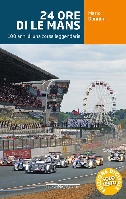 24 ore di Le Mans. 100 anni di una corsa leggendaria - Mario Donnini - ebook