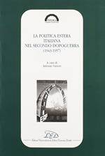 La politica estera italiana nel secondo dopoguerra (1943-1957)