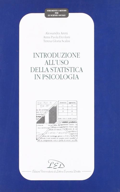 Introduzione all'uso della statistica in psicologia - Alessandra Areni,A. Paola Ercolani,Teresa Gloria Scalisi - copertina