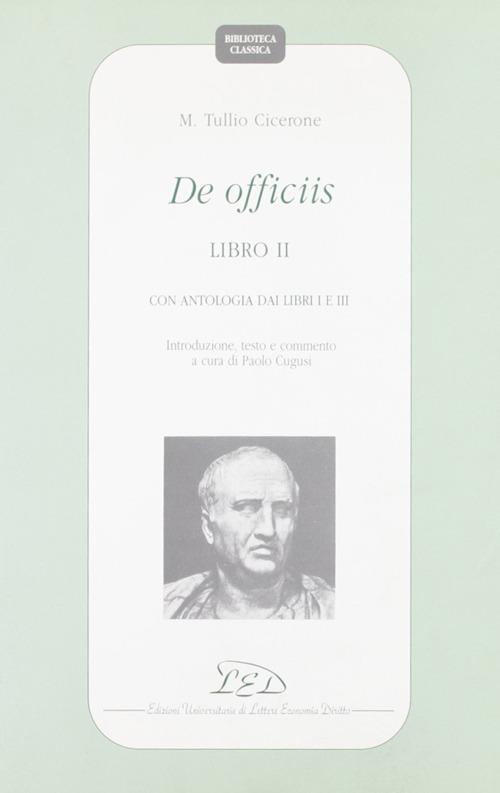 De officiis. Libro 2º. Con antologia dai Libri 1º e 3º. Introduzione, testo e commento - Marco Tullio Cicerone - copertina