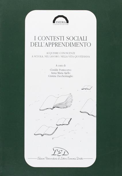 I contesti sociali dell'apprendimento. Acquisire conoscenze a scuola, nel lavoro, nella vita quotidiana - copertina