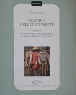 Teatro dell'Occidente. Elementi di storia della drammaturgia e dello spettacolo teatrale