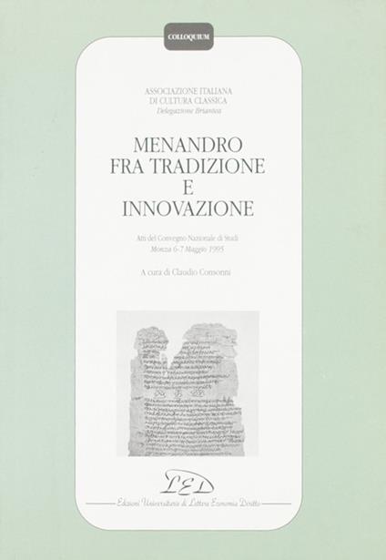 Menandro fra tradizione e innovazione. Atti del Convegno nazionale di studi (Monza, 6-7 maggio 1995) - copertina