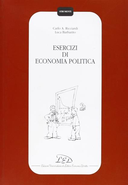 Esercizi di economia politica - Carlo A. Ricciardi,Luca Barbarito - copertina