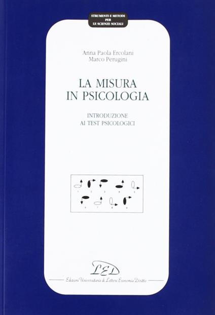 La misura in psicologia. Introduzione ai test psicologici - A. Paola Ercolani,Marco Perugini - copertina
