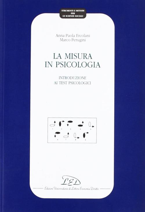 La misura in psicologia. Introduzione ai test psicologici - A. Paola Ercolani,Marco Perugini - copertina