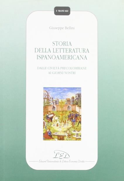 Storia della letteratura ispanoamericana. Dalle civiltà precolombiane ai giorni nostri - Giuseppe Bellini - copertina