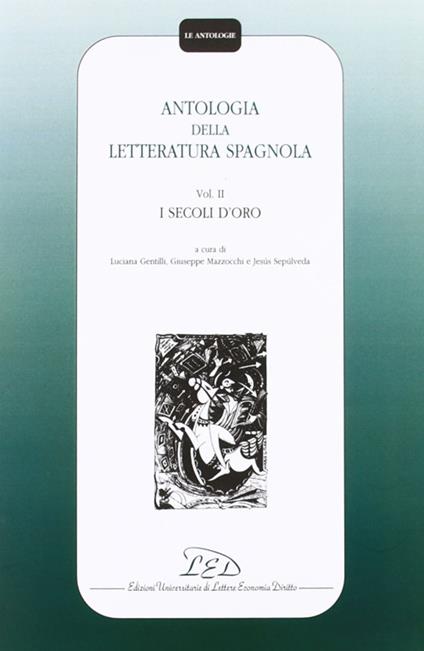 Antologia della letteratura spagnola. Vol. 2: I secoli d'Oro. - copertina