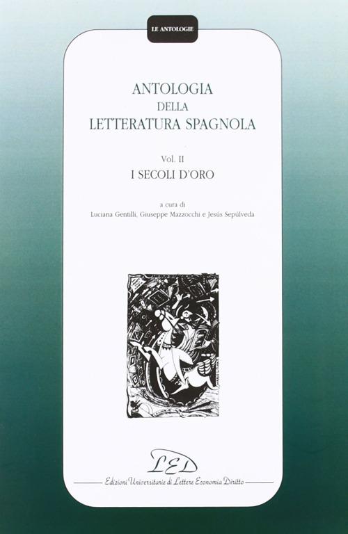 Antologia della letteratura spagnola. Vol. 2: I secoli d'Oro. - copertina