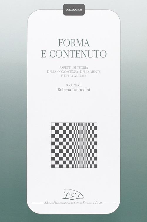 Forma e contenuto. Aspetti di teoria della conoscenza, della mente e della morale - copertina