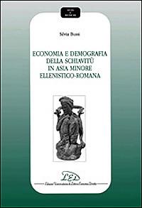 Economia e demografia della schiavitù in Asia Minore ellenistico-romana - Silvia Bussi - copertina