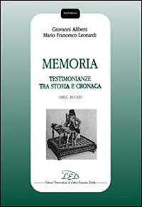 Memoria. Testimonianze tra storia e cronaca (secc. XVI-XX) - Giovanni Aliberti,Mario F. Leonardi - copertina