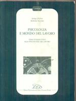 Psicologia e mondo del lavoro. Temi introduttivi alla psicologia del lavoro