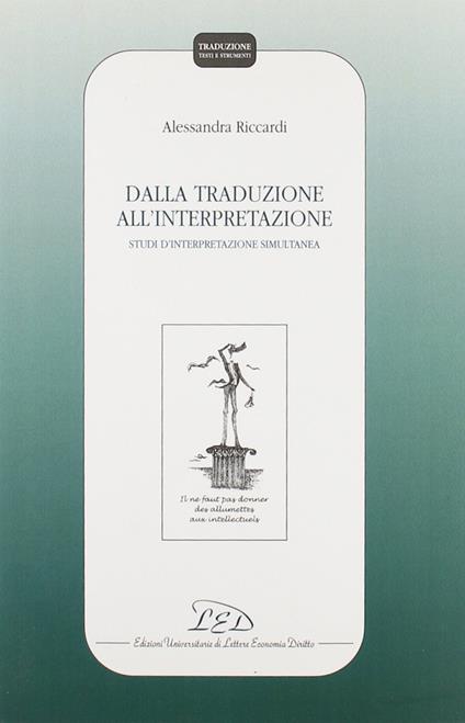 Dalla traduzione all'interpretazione. Studi di interpretazione simultanea - Alessandra Riccardi - copertina