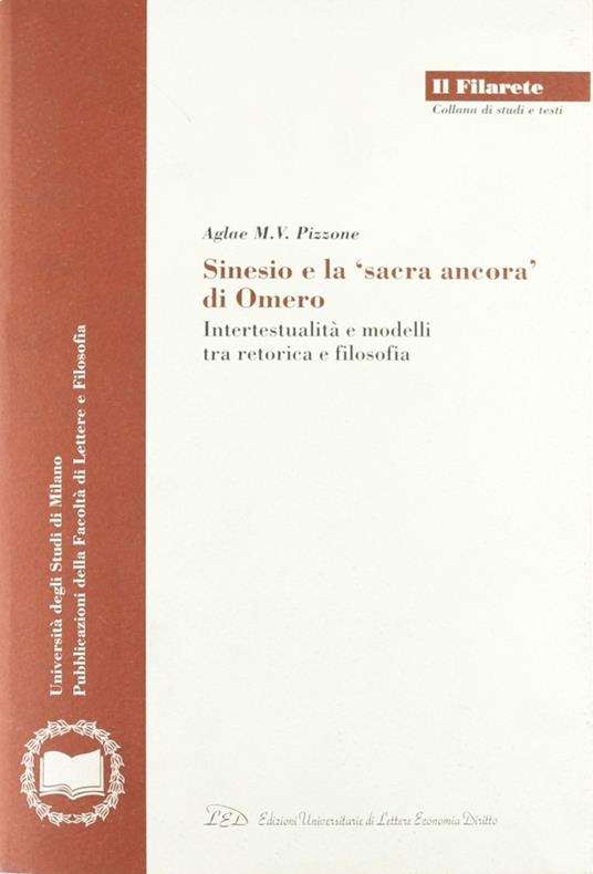 Sinesio e la «sacra ancora» di Omero. Intertestualità e modelli fra retorica e filosofia - Aglae M. Pizzone - copertina