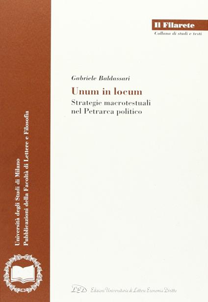 Unum in locum. Strategie macrotestuali nel Petrarca politico - Gabriele Baldassari - copertina