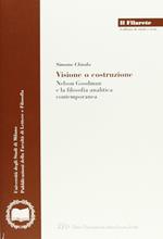 Visione e costruzione. Nelson Goodman e la filosofia analitica contemporanea