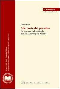 Alle porte del paradiso. Le sculture del vestibolo di Sant'Ambrogio a Milano. Ediz. illustrata - Laura Riva - copertina