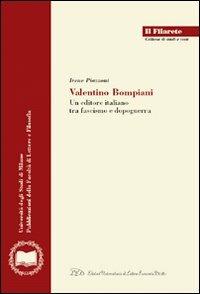Valentino Bompiani. Un editore italiano tra fascismo e dopoguerra - Irene Piazzoni - copertina
