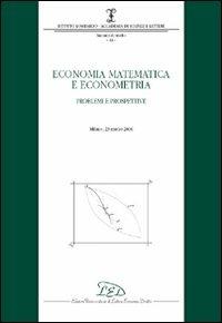 Economia matematica e econometria. Problemi e prospettive (Milano, 23 marzo 2006) - copertina