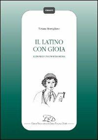 Il latino con gioia. Lezioni di una professoressa - Tiziana Momigliano - copertina