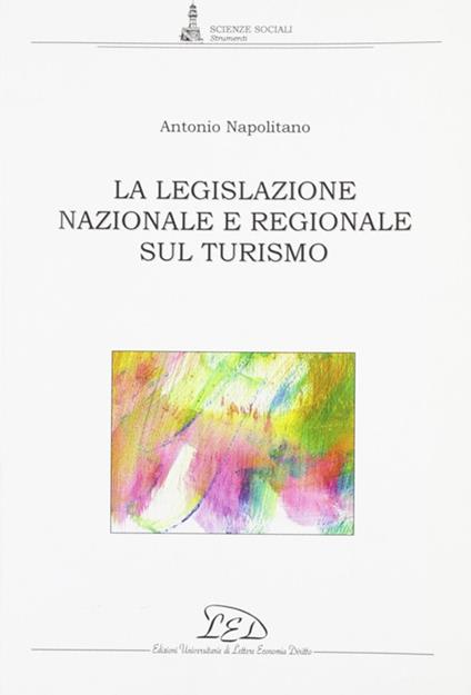 La legislazione nazionale e regionale sul turismo - Antonio Napolitano - copertina