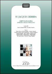 Su Jacques Derrida. Scrittura filosofica e pratica di decostruzione - copertina