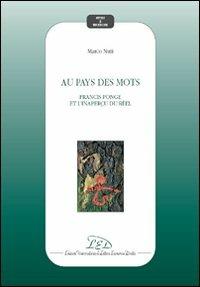 Au pays des mots. Francis ponge et l'inaperçu du réel - Marco Nuti - copertina